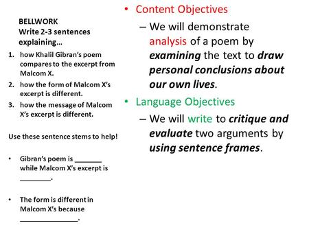 BELLWORK Write 2-3 sentences explaining… Content Objectives – We will demonstrate analysis of a poem by examining the text to draw personal conclusions.