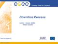 INFSO-RI-508833 Enabling Grids for E-sciencE www.eu-egee.org 1 Downtime Process Author : Osman AIDEL Hélène Cordier.