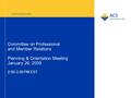 American Chemical Society Committee on Professional and Member Relations Planning & Orientation Meeting January 26, 2009 2:00-3:00 PM EST.