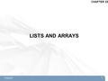 LISTS AND ARRAYS CHAPTER 22 1. Topics  C# Collections  List –Flexible collection of variable length  Array –Standard arrays  Multidimensional Arrays.