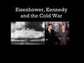 Eisenhower, Kennedy and the Cold War. The “New Look” in Foreign Policy: Cutting the Cost of Containment Nuclear build-up, arms race Strengthening of CIA.