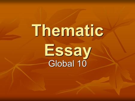 Thematic Essay Global 10. Before you start writing! Read the entire question. Read the entire question. Determine what it is they are asking. Determine.