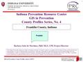 GIS in Prevention, County Profiles, Series 4 (2007) 3. Geographic and Historical Notes 1 Indiana Prevention Resource Center GIS in Prevention County Profiles.