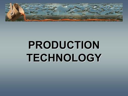 PRODUCTION TECHNOLOGY. Learning Objectives 1.Show operations mgt. as a system. 2.Describe characteristics of goods vs. services 3.Distinguish types of.