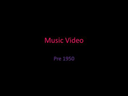 Music Video Pre 1950. History of the Music Video: Early 20 th Century In 1911 Alexander Scriabin wrote his symphony Prometheus - - Poem of Fire for orchestra.