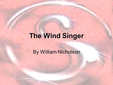 The Wind Singer By William Nicholson. Rules School All students will wear school uniform. Bullying is not tolerated. Treat others with respect. MP3 players.