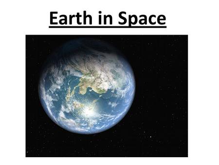 Earth in Space. All planets REVOLVE around the sun. Revolution is the movement of one object around another. One revolution equals the time it takes to.