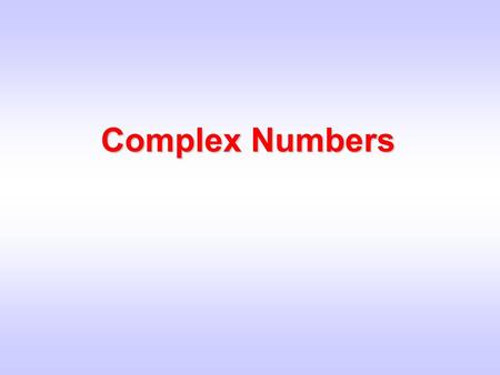 Complex Numbers. 1 August 2006 Slide 2 Definition A complex number z is a number of the form where x is the real part and y the imaginary part, written.