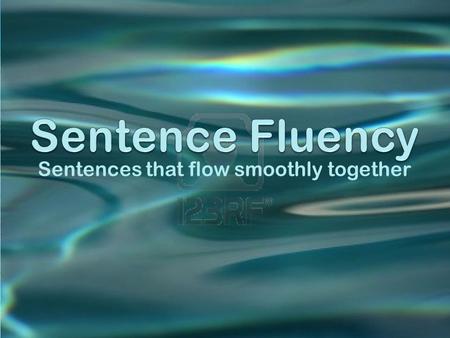 Sentences that flow smoothly together.. Variety is Good! Baskin Robbins Ice Cream Variety in sentence fluency is a number of different lengths, beginnings,