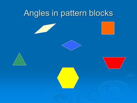 Angles in pattern blocks. Diagonals Joining two nonadjacent vertices of a polygon.