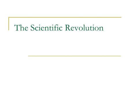 The Scientific Revolution. The Old Science Prior to the 16 th Century scientific thought was dominated by the works Aristotle, Ptolemy, and Galen. Greek.