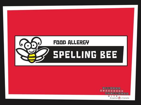 Food Allergy Spelling Bee. Rules Participants need piece of paper and a pen Keep track of your score – 1 point/correct word – Correct spellings given.