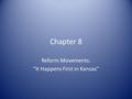 Chapter 8 Reform Movements: “It Happens First in Kansas”