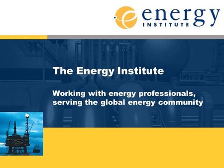 The Energy Institute Working with energy professionals, serving the global energy community.