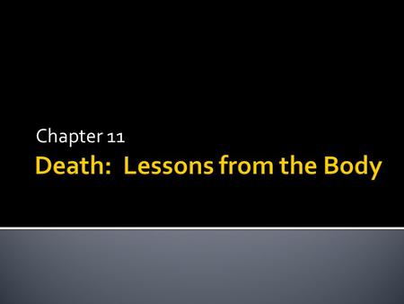 Chapter 11.  Brain death  End of blood circulation  Autolysis (Fig. 11-1 from book removed)