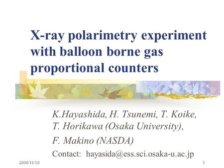 2000/11/101 X-ray polarimetry experiment with balloon borne gas proportional counters K.Hayashida, H. Tsunemi, T. Koike, T. Horikawa (Osaka University),