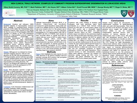 Aims Conclusions NIDA CLINICAL TRIALS NETWORK: EXAMPLES OF COMMUNITY PROGRAM BUPRENORPHINE DISSEMINATION IN LOW-ACCESS AREAS Hilary Smith Connery, MD,