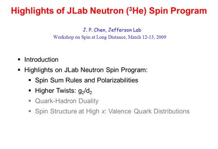 Highlights of JLab Neutron ( 3 He) Spin Program J. P. Chen, Jefferson Lab Workshop on Spin at Long Distance, March 12-13, 2009  Introduction  Highlights.