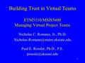 1 Building Trust in Virtual Teams ETM5110/MSIS5600 Managing Virtual Project Teams Nicholas C. Romano, Jr., Ph.D. Paul.