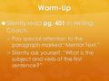 Warm-Up  Silently read pg. 401 in Writing Coach.  Pay special attention to the paragraph marked “Mentor Text.”  Silently ask yourself, “What is the.