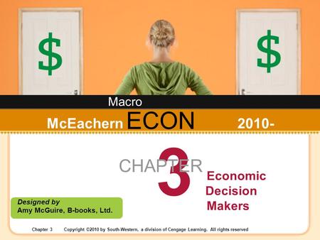 Chapter 3Copyright ©2010 by South-Western, a division of Cengage Learning. All rights reserved ECON Designed by Amy McGuire, B-books, Ltd. 3 CHAPTER Economic.