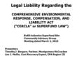 Legal Liability Regarding the BoRit Asbestos Superfund Site Community Advisory Group Meeting dated March 3, 2010 Presenters Timothy J. Bergere, Partner,