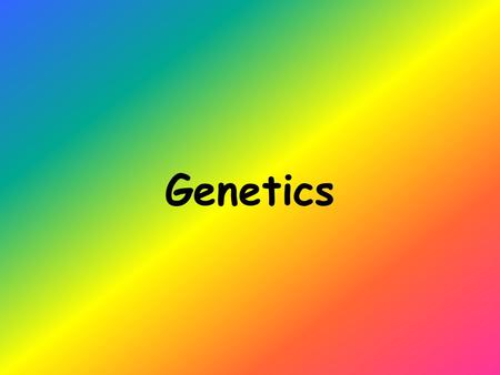 Genetics. Heredity Passing of genetic traits from parent to offspring Gregor Mendel discovered the principles of heredity while studying pea plants (“Father.