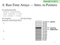 1 8. Run-Time Arrays — Intro. to Pointers For declarations like double doubleVar; char charVar = 'A'; int intVar = 1234; the compiler____________the object.