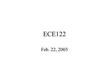 ECE122 Feb. 22, 2005. Any question on Vehicle sample code?