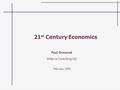 21 st Century Economics Paul Ormerod Volterra Consulting Ltd February 2006.