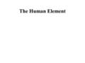 The Human Element. Science is an activity done by people, not just a collection of facts. Do we have time to talk about people in our classes?