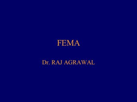 FEMA Dr. RAJ AGRAWAL. Foreign Exchange The market intermediaries of foreign exchange market include: – Exchange Banks dealing in Foreign Exchange – Bill.