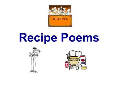 Recipe Poems.