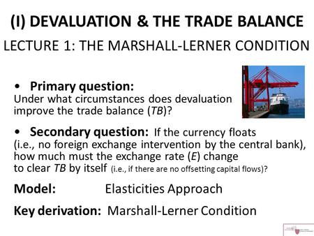 Primary question: Under what circumstances does devaluation improve the trade balance (TB)? Secondary question: If the currency floats (i.e., no foreign.