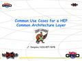 Common Use Cases for a HEP Common Architecture Layer J. Templon, NIKHEF/WP8.