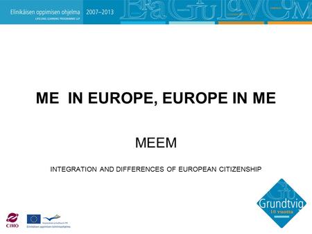 ME IN EUROPE, EUROPE IN ME MEEM INTEGRATION AND DIFFERENCES OF EUROPEAN CITIZENSHIP.