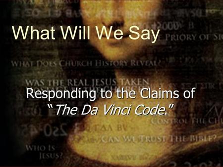 What Will We Say Responding to the Claims of “The Da Vinci Code.”