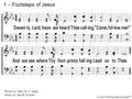 1. Sweetly, Lord, have we heard Thee calling, Come, follow me! And we see where Thy footprints falling Lead us to Thee. 1 – Footsteps of Jesus Words.