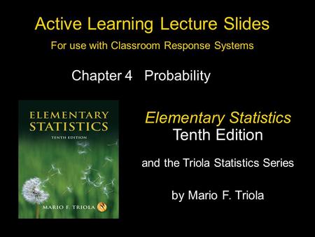 Slide 4- 1 Copyright © 2007 Pearson Education, Inc. Publishing as Pearson Addison-Wesley Active Learning Lecture Slides For use with Classroom Response.