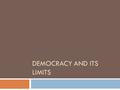 DEMOCRACY AND ITS LIMITS. Warm-up #2  Think about your family for a second. How are decisions made in your family:  Who makes the decisions?  How do.