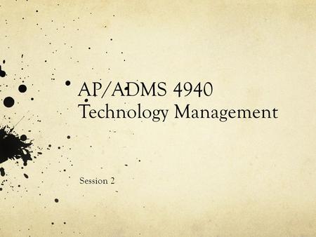 AP/ADMS 4940 Technology Management Session 2. Today’s Agenda Topics: Nature and importance of innovation, sources of innovation Readings: Innovation and.