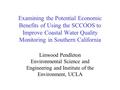 Examining the Potential Economic Benefits of Using the SCCOOS to Improve Coastal Water Quality Monitoring in Southern California Linwood Pendleton Environmental.