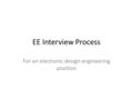 EE Interview Process For an electronic design engineering position.