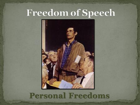 Personal Freedoms. Today I will analyze Americans’ freedom of speech and how the Supreme Court has influenced its practice.