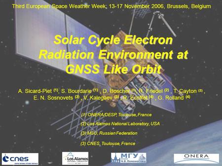 Solar Cycle Electron Radiation Environment at GNSS Like Orbit A. Sicard-Piet (1), S. Bourdarie (1), D. Boscher (1 ), R. Friedel (2), T. Cayton (2), E.