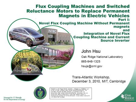 Managed by UT-Battelle for the Department of Energy Flux Coupling Machines and Switched Reluctance Motors to Replace Permanent Magnets in Electric Vehicles.