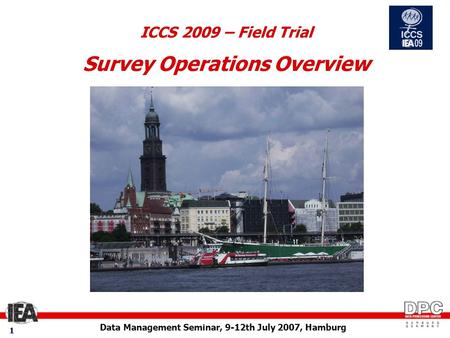 Data Management Seminar, 9-12th July 2007, Hamburg 11 ICCS 2009 – Field Trial Survey Operations Overview.