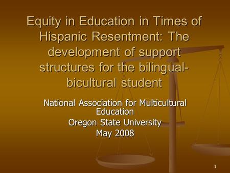 1 Equity in Education in Times of Hispanic Resentment: The development of support structures for the bilingual- bicultural student National Association.