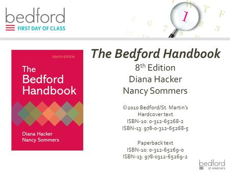 The Bedford Handbook 8 th Edition Diana Hacker Nancy Sommers ©2010 Bedford/St. Martin’s Hardcover text ISBN-10: 0-312-65268-2 ISBN-13: 978-0-312-65268-5.