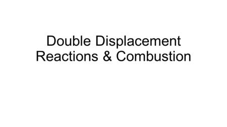 Double Displacement Reactions & Combustion. (c) McGraw Hill Ryerson 2007 When potassium chromate and silver nitrate react, they form a red precipitate,